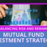 Balancing Risk and Reward: Mutual Fund Investment Strategies