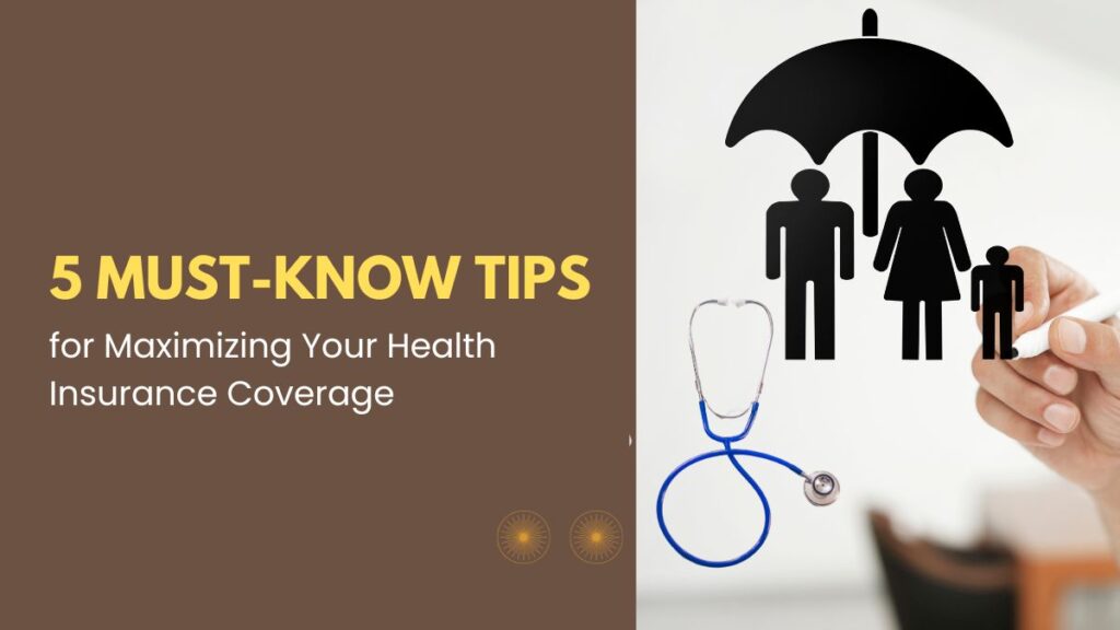 5 Must-Know Tips for Maximizing Your Health Insurance Coverage