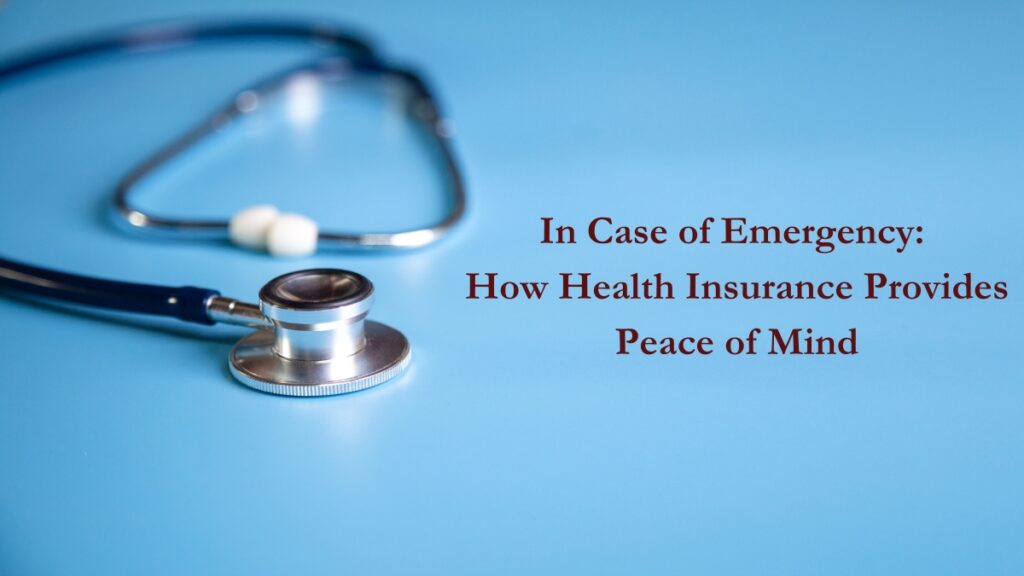 In Case of Emergency: How Health Insurance Provides Peace of Mind