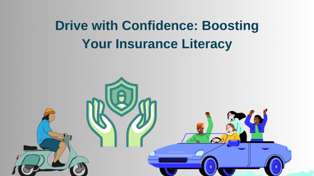 Drive with Confidence: Boosting Your Insurance Literacy