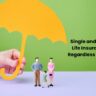 Single and Secure: Why Life Insurance Matters Regardless of Your Status